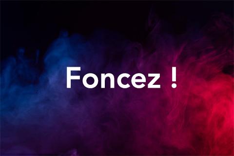 Foncez !